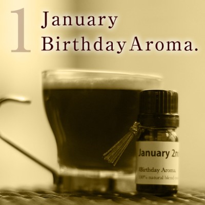 Birthday Aroma.　「1月生まれの大切なあの人へ、香りのありがとう。」