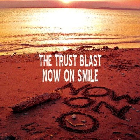 【THE TRUST BLAST】NOW ON SMILE